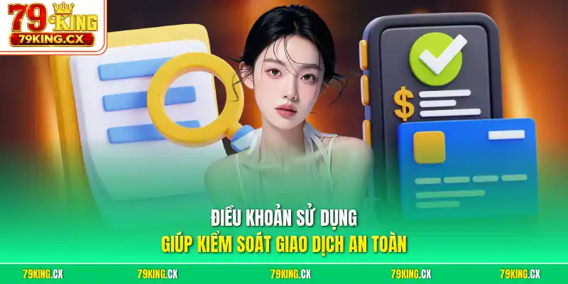 Điều khoản sử dụng giúp kiểm soát giao dịch an toàn
