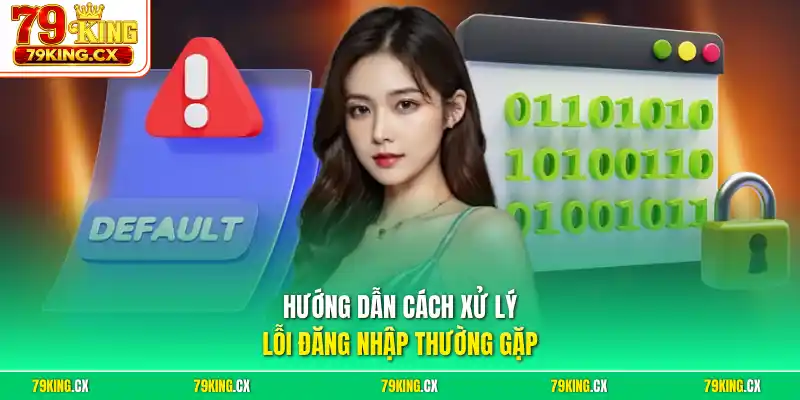 Hướng dẫn cách xử lý lỗi đăng nhập thường gặp