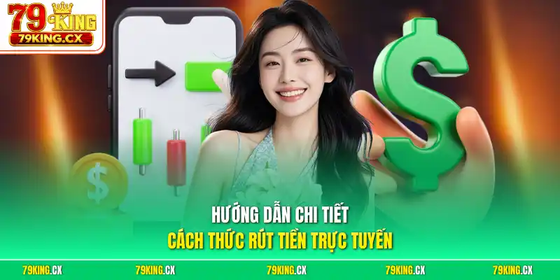 Hướng dẫn chi tiết cách thức rút tiền trực tuyến