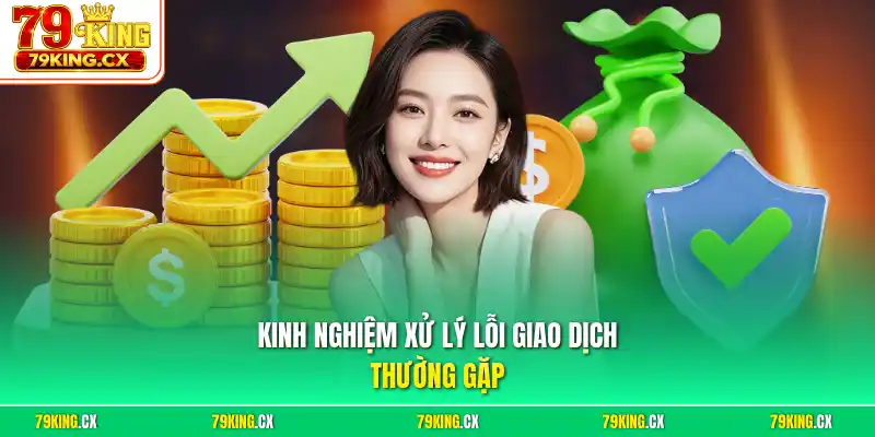 Kinh nghiệm xử lý lỗi giao dịch thường gặp