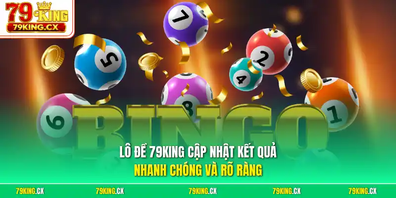 Lô đề 79King cập nhật kết quả nhanh chóng và rõ ràng