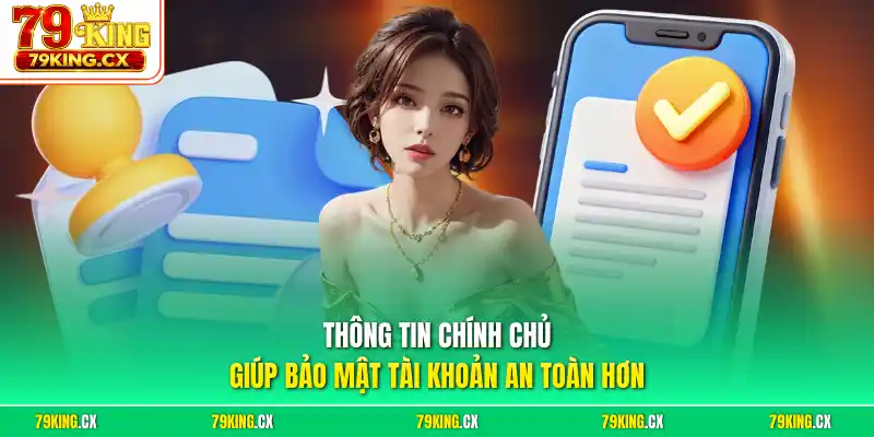 Thông tin chính chủ giúp bảo mật tài khoản an toàn hơn
